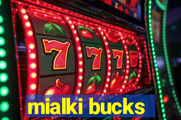 mialki bucks